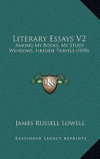 Literary Essays V2: Among My Books, My Study Windows, Fireside Travels (1890)