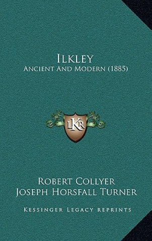 Ilkley: Ancient And Modern (1885)