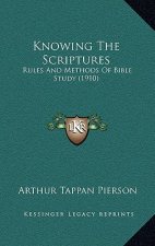 Knowing The Scriptures: Rules And Methods Of Bible Study (1910)