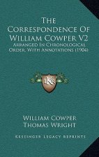 The Correspondence Of William Cowper V2: Arranged In Chronological Order, With Annotations (1904)