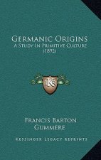 Germanic Origins: A Study In Primitive Culture (1892)