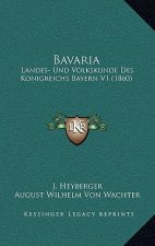 Bavaria: Landes- Und Volkskunde Des Konigreichs Bayern V1 (1860)