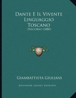 Dante E Il Vivente Linguaggio Toscano: Discorso (1880)