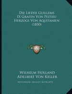 Die Lieder Guillems IX Grafen Von Peitieu Herzogs Von Aquitanien (1850)