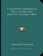 L'Elemento Germanico Nella Storia Del Diritto Italiano (1887)