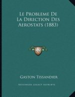 Le Probleme De La Direction Des Aerostats (1883)