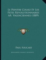 Le Peintre Coliez Et Les Fetes Revolutionnaires AÂ Valenciennes (1889)