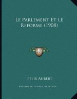Le Parlement Et Le Reforme (1908)