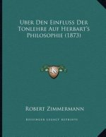 Uber Den Einfluss Der Tonlehre Auf Herbart's Philosophie (1873)