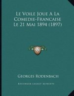 Le Voile Joue A La Comedie-Francaise Le 21 Mai 1894 (1897)