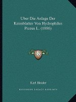 Uber Die Anlage Der Keimblatter Von Hydrophilus Piceus L. (1886)