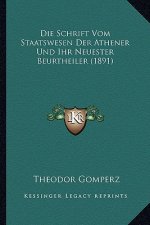 Die Schrift Vom Staatswesen Der Athener Und Ihr Neuester Beurtheiler (1891)