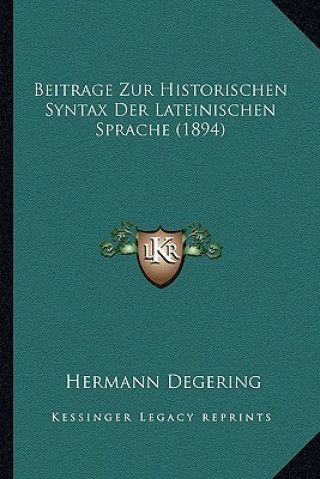 Beitrage Zur Historischen Syntax Der Lateinischen Sprache (1894)