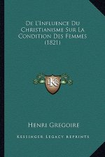 De L'Influence Du Christianisme Sur La Condition Des Femmes (1821)