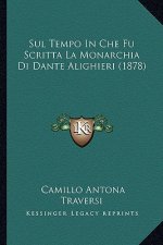 Sul Tempo in Che Fu Scritta La Monarchia Di Dante Alighieri (1878)