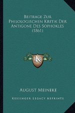 Beitrage Zur Philologischen Kritik Der Antigone Des Sophokles (1861)