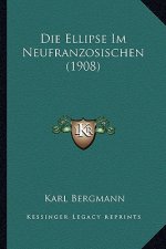 Die Ellipse Im Neufranzosischen (1908)