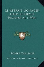 Le Retrait Lignager Dans Le Droit Provencal (1906)