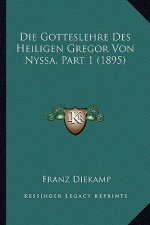 Die Gotteslehre Des Heiligen Gregor Von Nyssa, Part 1 (1895)