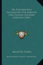 Die Psychischen Fahigkeiten Der Ameisen Und Einiger Anderer Insekten (1901)