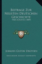 Beitrage Zur Neusten Deutschen Geschichte: Vier Aufsatze (1849)