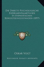 Die Directe Psychologische Experimentalmethode In Hypnotischen Bewusstseinszustanden (1897)
