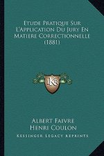 Etude Pratique Sur L'Application Du Jury En Matiere Correctionnelle (1881)