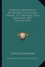 Audience Solennelle De Rentree De La Cour D'Appel De Grenoble Du 4 Novembre 1879: Discours (1879)