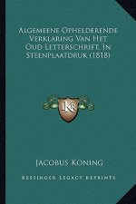 Algemeene Ophelderende Verklaring Van Het Oud Letterschrift, In Steenplaatdruk (1818)