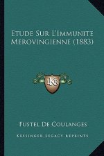 Etude Sur L'Immunite Merovingienne (1883)