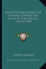 Essai Psychologique Sur Thouret D'Apres Son Temps Et Son Oeuvre: Discours (1888)