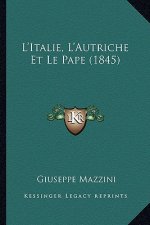 L'Italie, L'Autriche Et Le Pape (1845)