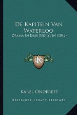 De Kapitein Van Waterloo: Drama In Drie Bedryven (1842)