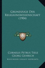 Grundzuge Der Religionswissenschaft (1904)