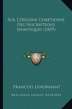 Sur L'Origine Chretienne Des Inscriptions Sinaitiques (1859)