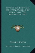 Beitrage Zur Kenntniss Der Hydrographischen Verhaltnisse Von Oberfranken (1889)