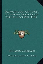 Des Motifs Qui Ont Dicte Le Nouveau Projet De Loi Sur Les Elections (1820)