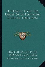 Le Premier Livre Des Fables De La Fontaine, Texte De 1668 (1875)