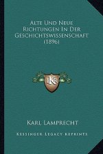 Alte Und Neue Richtungen In Der Geschichtswissenschaft (1896)