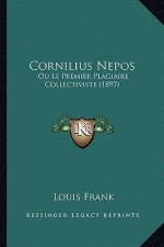 Cornilius Nepos: Ou Le Premier Plagiaire Collectiviste (1897)