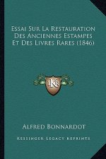 Essai Sur La Restauration Des Anciennes Estampes Et Des Livres Rares (1846)