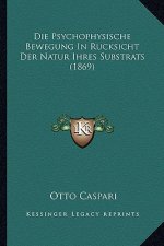 Die Psychophysische Bewegung in Rucksicht Der Natur Ihres Substrats (1869)