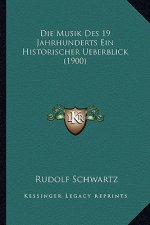 Die Musik Des 19 Jahrhunderts Ein Historischer Ueberblick (1900)