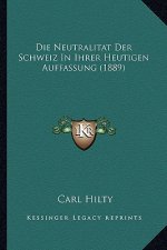 Die Neutralitat Der Schweiz In Ihrer Heutigen Auffassung (1889)