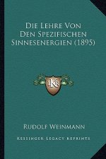 Die Lehre Von Den Spezifischen Sinnesenergien (1895)