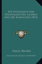Die Physiologie Und Psychologie Des Lachens Und Des Komischen (1873)