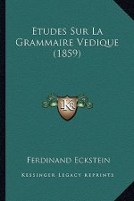 Etudes Sur La Grammaire Vedique (1859)