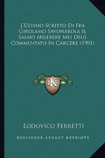 L'Ultimo Scritto Di Fra Girolamo Savonarola Il Salmo Miserere Mei Deus Commentato In Carcere (1901)