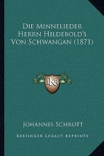 Die Minnelieder Herrn Hildebold's Von Schwangan (1871)