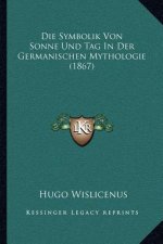 Die Symbolik Von Sonne Und Tag In Der Germanischen Mythologie (1867)